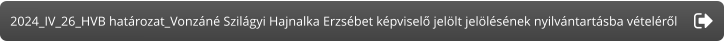 2024_IV_26_HVB határozat_Vonzáné Szilágyi Hajnalka Erzsébet képviselő jelölt jelölésének nyilvántartásba vételéről